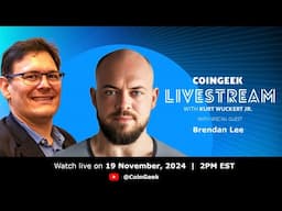 CoinGeek Weekly Livestream with Kurt Wuckert Jr. & Brendan Lee | Ep 42 | S4