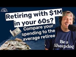 Retiring With $1 Million in Your 60s? Compare Your Spending To the Average Retiree