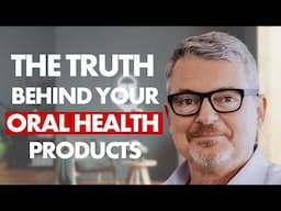 The Truth Behind Oral Health Products and Your Mouth’s Ecosystem