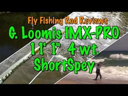 Fishing the G. Loomis 4 wt. IMX-PRO ShortSpey 4111 switch rod