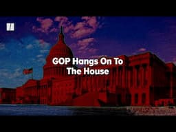 GOP Hangs On To The House