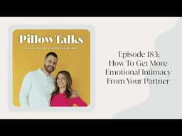 EPISODE 183: How To Get More Emotional Intimacy From Your Partner