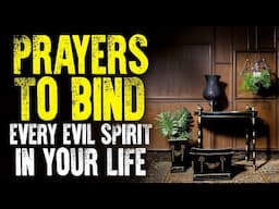 Anointed Prayers & Blessing | PRAYERS TO OVERTHROW EVERY EVIL SPIRIT (Play This Over & Over Again!)