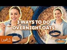 My Top 3 Overnight Oats Flavours (and how to make perfect!)