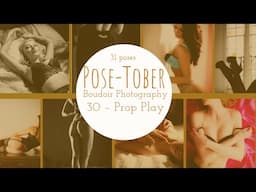 Pose-Tober Boudoir Posing 30 - Prop Play