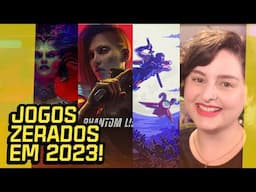 Os JOGOS que eu ZEREI em 2023!