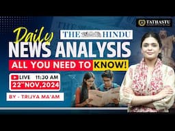 22th November 2024 | The Hindu Newspaper Analysis | Daily Current Affairs | Trijya Ma'am | UPSC EXAM