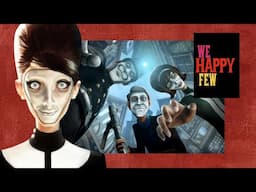 Playing We Happy Few for the first time