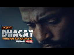 Qalad Dhacay yuusan ku xadayn - Markaan Yaraa