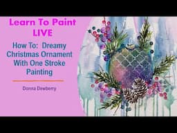 Learn to Paint One Stroke - LIVE With Donna: Dreamy Christmas Ornament | Donna Dewberry 2024