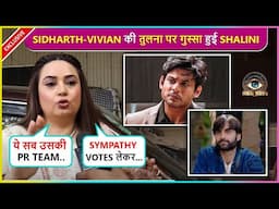 Shalini Kapoor ANGRY Reaction On Vivian Dsena Getting Compared To Sidharth Shukla|BB18