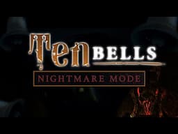 THIS GAME IS A NIGHTMARE | The Ten Bells