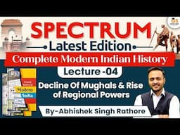 Modern Indian History | Lec-4 | Spectrum book | Decline Of Mughals & Rise  of Regional Powers