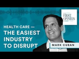 Mark Cuban has no doubt he can disrupt health care — STAT First Opinion Podcast