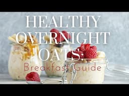 Healthy Overnight Oats: A Delicious & Nutritious Breakfast Guide