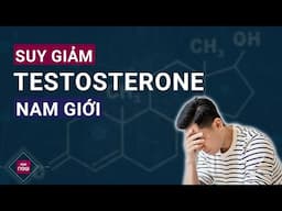 Suy giảm testosterone: Mối nguy hại âm thầm đe dọa sức khỏe toàn diện của nam giới | VTC Now