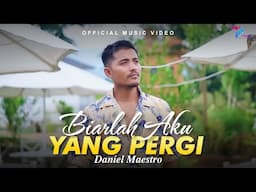 Daniel Maestro - Biarlah Aku Yang Pergi (Official Music Video)