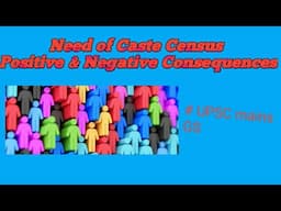 Need of Caste Census | Positive and Negative Consequences of Caste Census