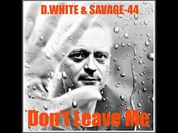 D.White & SAVAGE-44 - Don't leave me (Teaser). Premiere on October 17, Euro Dance, Сlub House 2024