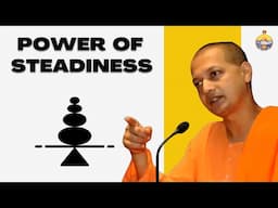 Why Steadiness Matters More Than Talent | Swami Sarvapriyananda