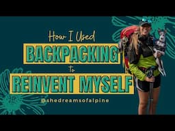 How I Used Backpacking to Reinvent Myself