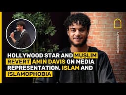 Hollywood Star and Muslim Revert Amin Davis on Media Representation, Islam and Islamophobia