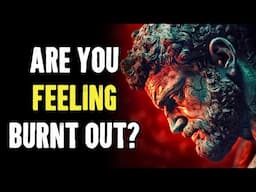 9 SIGNS YOU ARE BURNED OUT, NOT LAZY | Stoic PHILOSOPHY