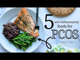 5 ANTI-INFLAMMATORY FOODS FOR PCOS | What I Eat in a Day