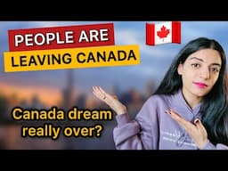 Why People are LEAVING Canada Permanently? Canada's DREAM OVER