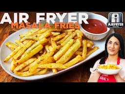 30 Minute AIR FRYER Masala Fries - SIMPLE Potato Recipes!