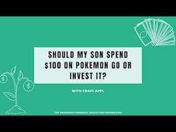 Should my son spend $100 on Pokemon Go or invest it?