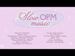 Slow OPM Music that will make your heart melt