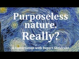 Purposes in nature and minds. A conversation with Rupert Sheldrake