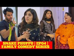 SNAKE PHUPPU | E04 | FAMILY COMEDY WEB SERIES