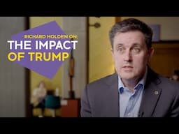 Richard Holden on the impact of Trump