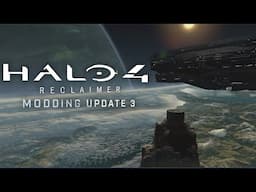 Halo 4 Reclaimer - Modding Update #3