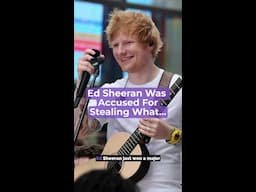 Ed Sheeran Was Accused For Stealing What...