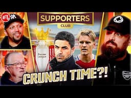 Is It Crunch Time For Arsenal?! | The Supporters Club