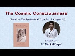 The Cosmic Consciousness| A talk by Dr. Mankul Goyal