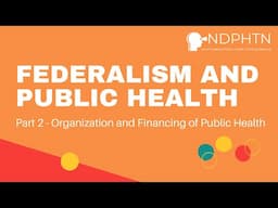 (A009) Federalism and Public Health | Organization and Financing of Public Health, Part 2