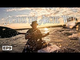 Across the Arctic Wild: 20-Days Wilderness Camping Through the Barrens to the Arctic Ocean - E.9