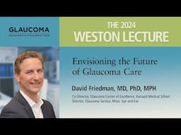 Envisioning the Futureof Glaucoma Care: David S. Friedman, MD, MPH, PhD