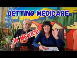 Getting setup with Medicare while living in Mexico.