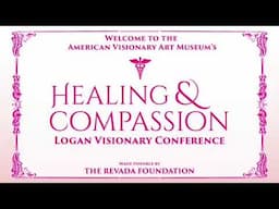 Healing and Compassion Logan Visionary Conference 2022