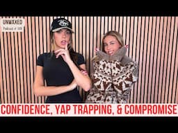 Confidence, Yap Trapping, & Compromise | Ep. 148 | Unwaxed Podcast