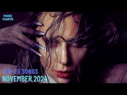 Top 20 Songs: November 2024 (11/08/2024) I Best Music Chart Hits