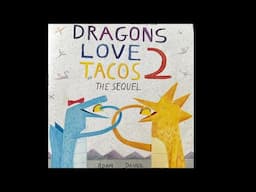 Dragons Love Tacos 2-The Sequel (read-aloud)