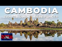 CAMBODIA Travel Guide - Best Places to Visit in Cambodia 2024