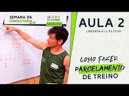 Como fazer Parcelamento de Treino - Semana da Consultoria #02