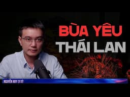 BÙA YÊU THÁI LAN  - Chuyện tâm linh Nguyễn Huy kể